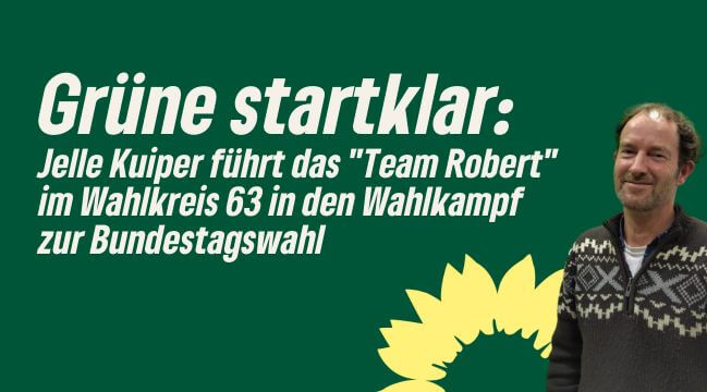 Grüne startklar: Jelle Kuiper führt das „Team Robert“ im Wahlkreis 63 in den Wahlkampf zur Bundestagswahl