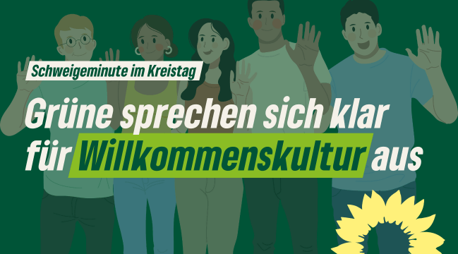 Schweigeminute im Kreistag: Grüne sprechen sich klar für Willkommenskultur aus